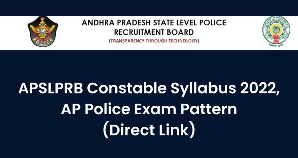 APSLPRB Constable Syllabus 2022, AP Police Exam Pattern Check @ slprb.ap.gov.in