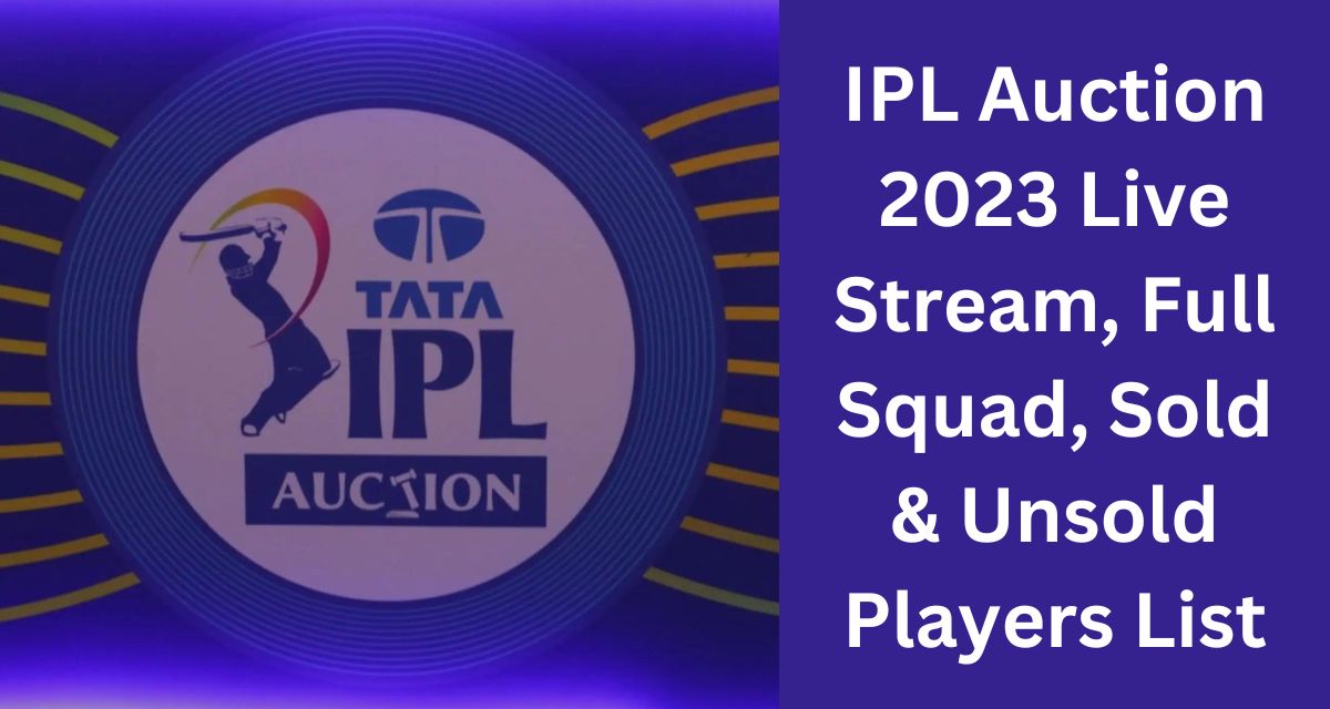 Add IPL Auction 2023 Live Stream, Full Squad Details, Players Sold & Unsolda heading