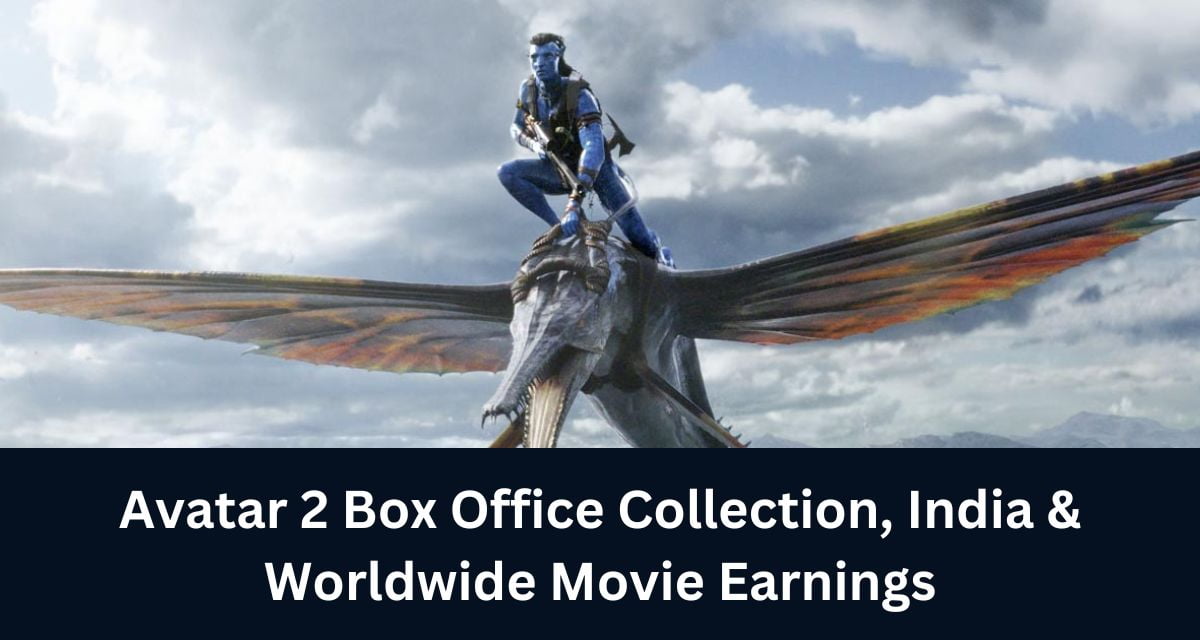 Avatar The Way of Water Made Over 2 Billion at Box Office  Time