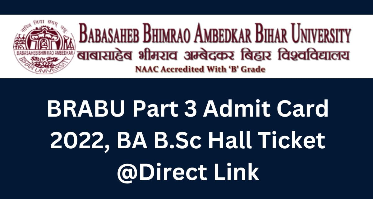 BRABU Part 3 Admit Card 2022, BA B.Sc Hall Ticket @Direct Link
