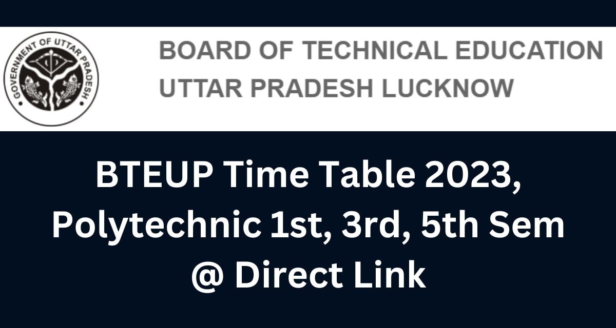 BTEUP Time Table 2023, Polytechnic 1st, 3rd, 5th Sem @ Direct Link