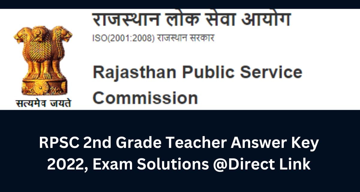 RPSC 2nd Grade Teacher Answer Key 2022, Exam Solutions @Direct Link