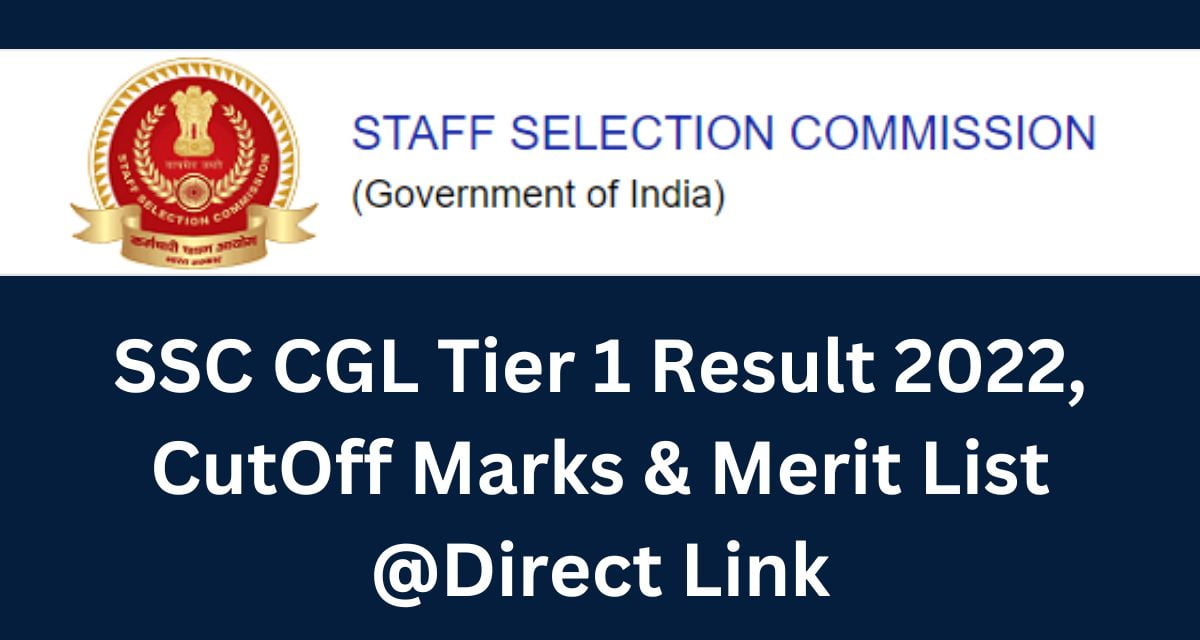 SSC CGL Tier 1 Result 2022, CutOff Marks & Merit List @Direct Link