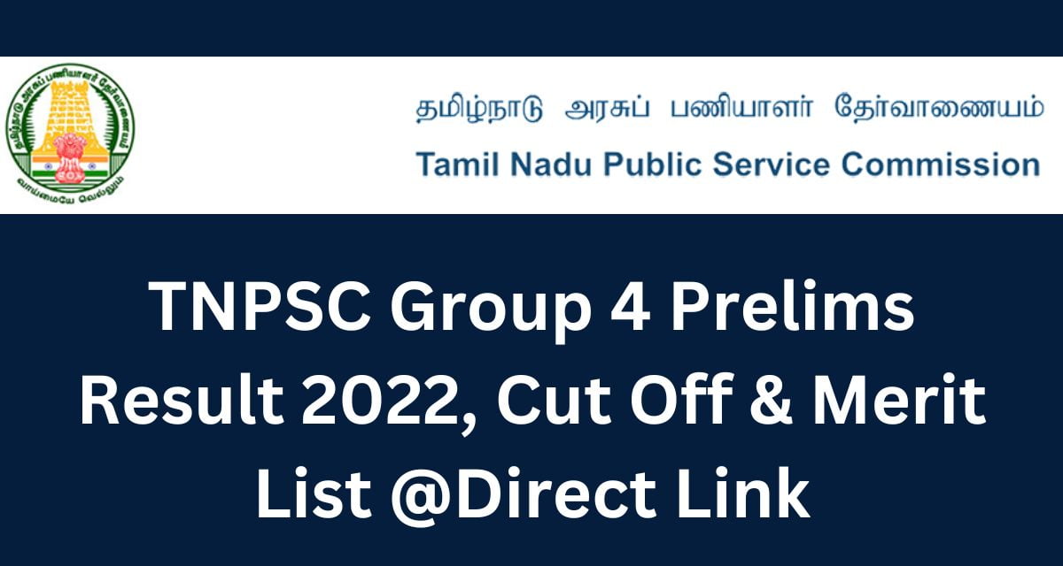 TNPSC Group 4 Prelims Result 2022, Cut Off & Merit List Direct Link