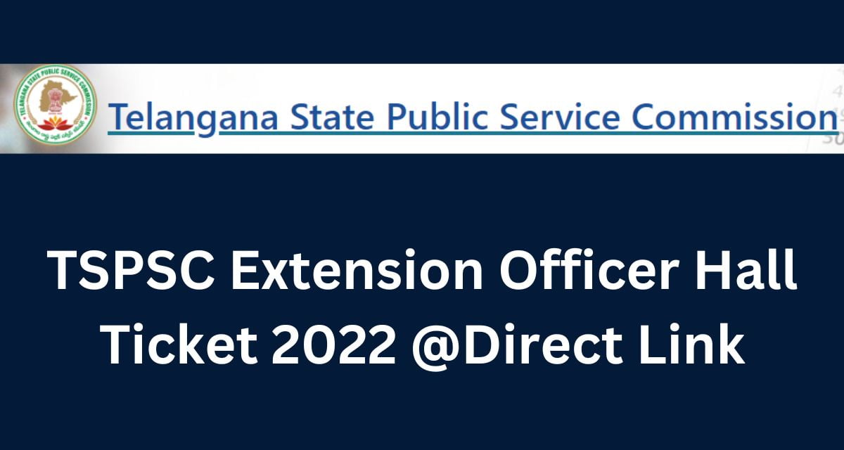 TSPSC Extension Officer Hall Ticket 2022 @Direct Link