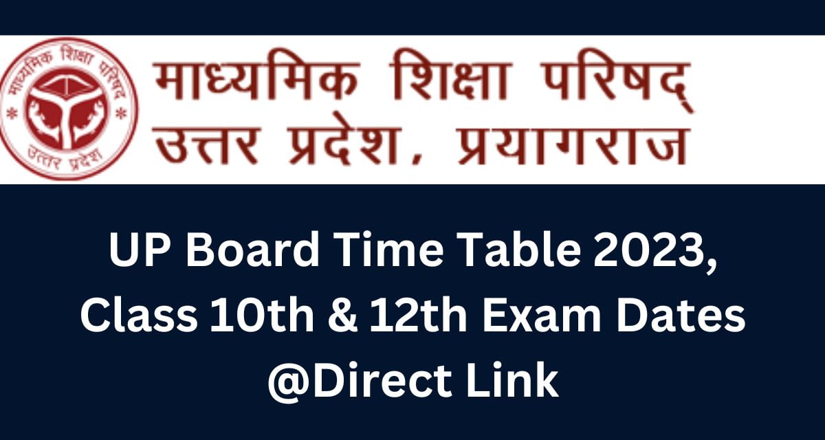 UP Board Time Table 2023, Class 10th & 12th Exam Dates @Direct Link
