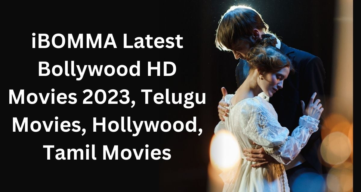 iBOMMA Latest Bollywood HD Movies 2023, Telugu Movies, Hollywood, Tamil Movies