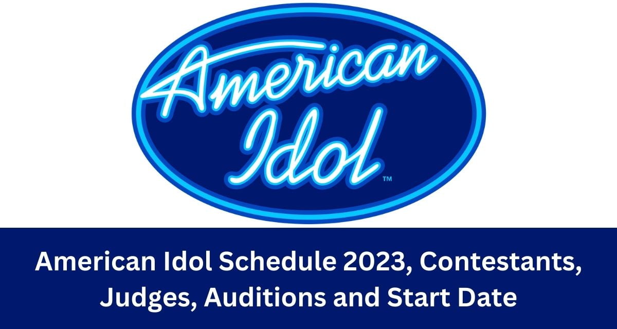 American Idol Schedule 2023, Contestants, Judges, Auditions and Start Date