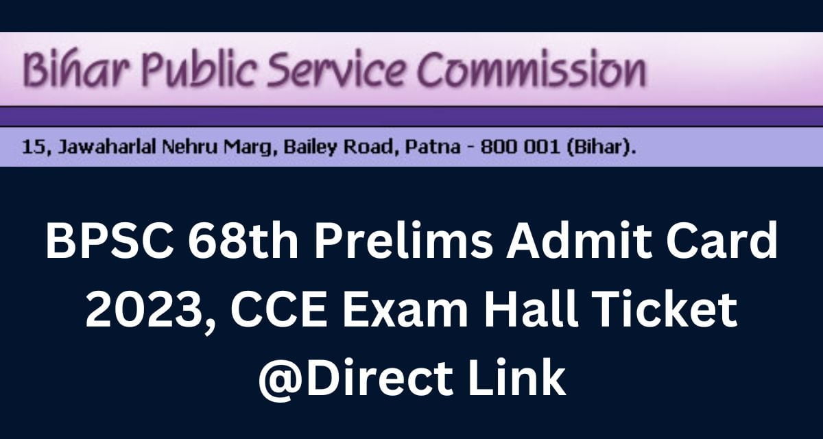 BPSC 68th Prelims Admit Card 2023, CCE Exam Hall Ticket @Direct Link