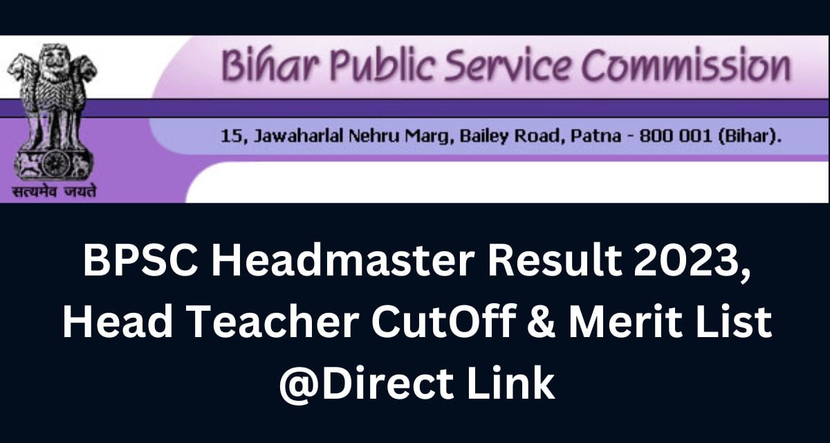 BPSC Headmaster Result 2023, Head Teacher CutOff & Merit List @Direct Link