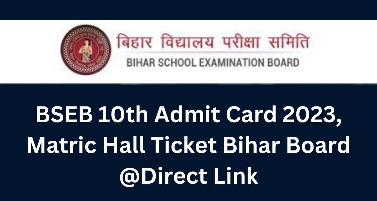 BSEB 10th Admit Card 2023, Matric Hall Ticket Bihar Board @Direct Link