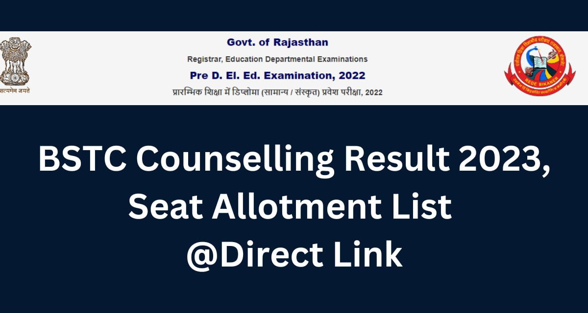 BSTC Counselling Result 2023, Seat Allotment List @Direct Link