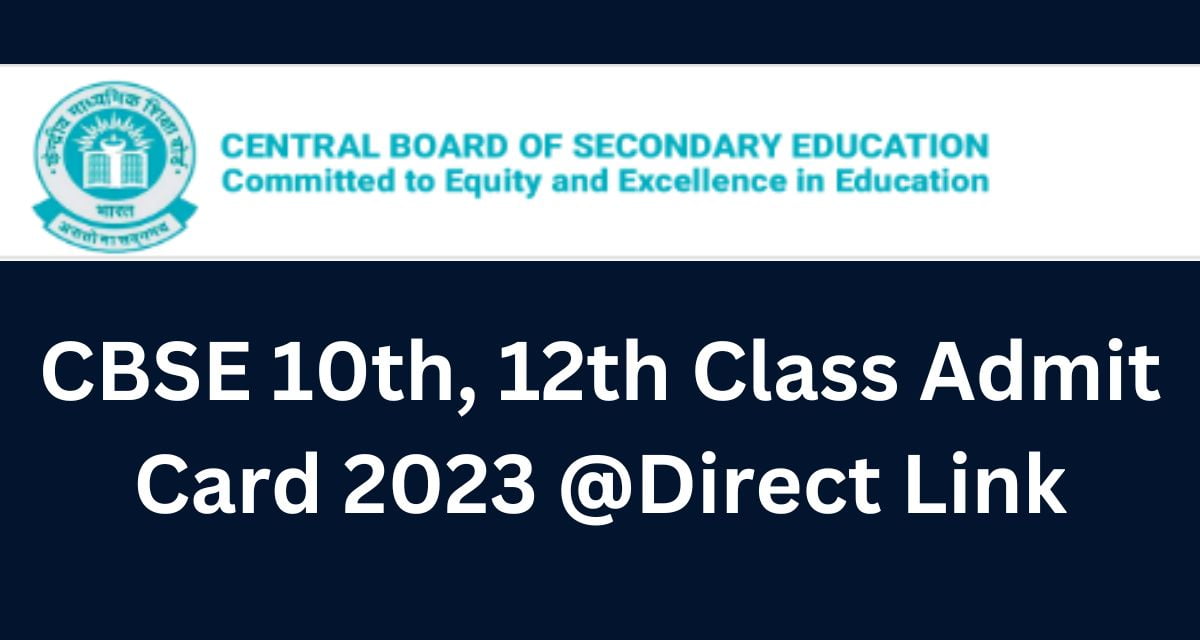 CBSE 10th, 12th Class Admit Card 2023 @Direct Link