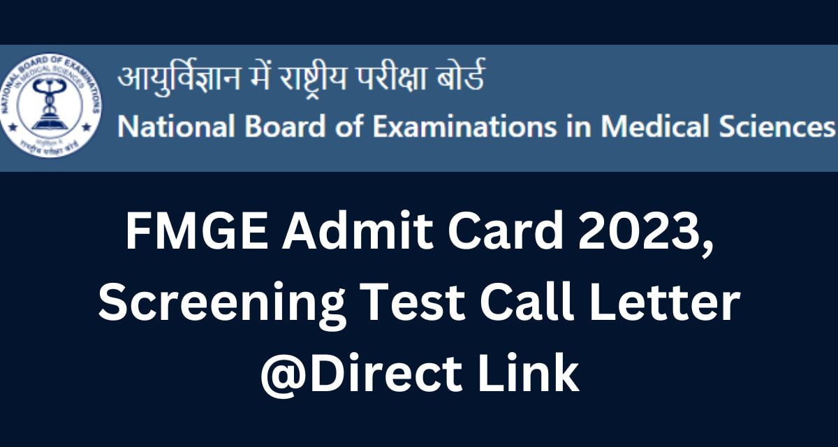 FMGE Admit Card 2023, Screening Test Call Letter @Direct Link