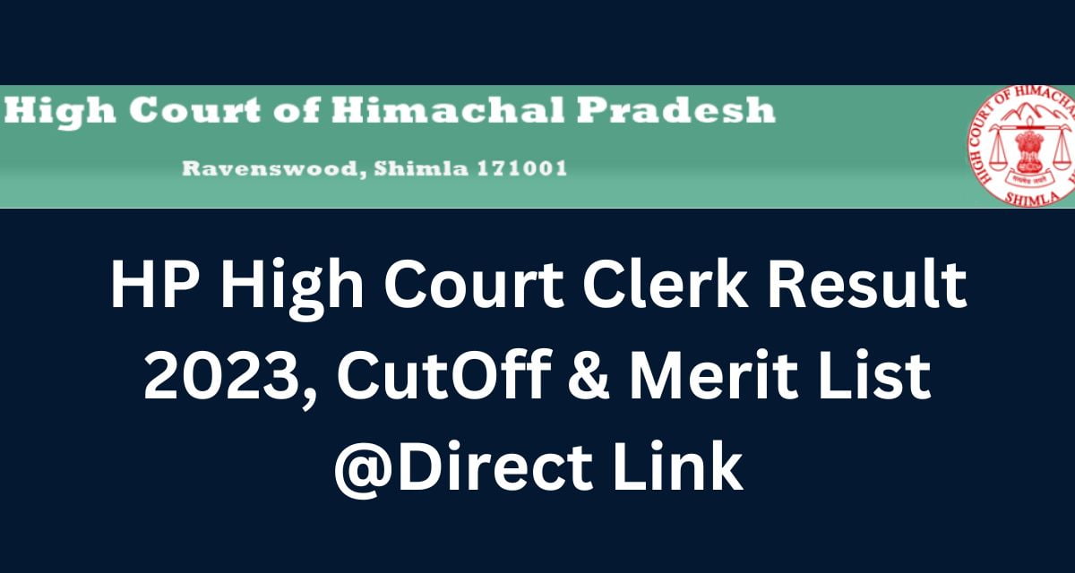 HP High Court Clerk Result 2023, CutOff & Merit List Direct Link
