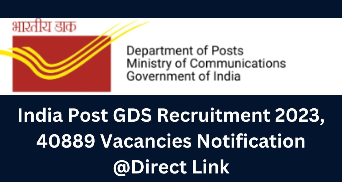 India Post GDS Recruitment 2023, 40889 Vacancies Notification @Direct Link