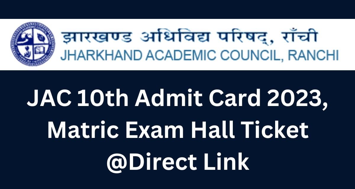 JAC 10th Admit Card 2023, Matric Exam Hall Ticket @Direct Link