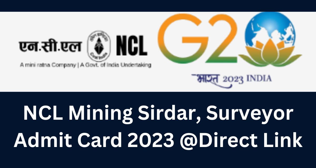 NCL Mining Sirdar, Surveyor Admit Card 2023 @Direct Link