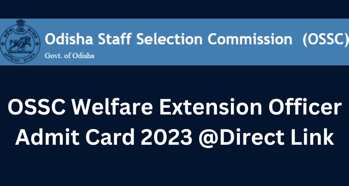OSSC Welfare Extension Officer Admit Card 2023 @Direct Link