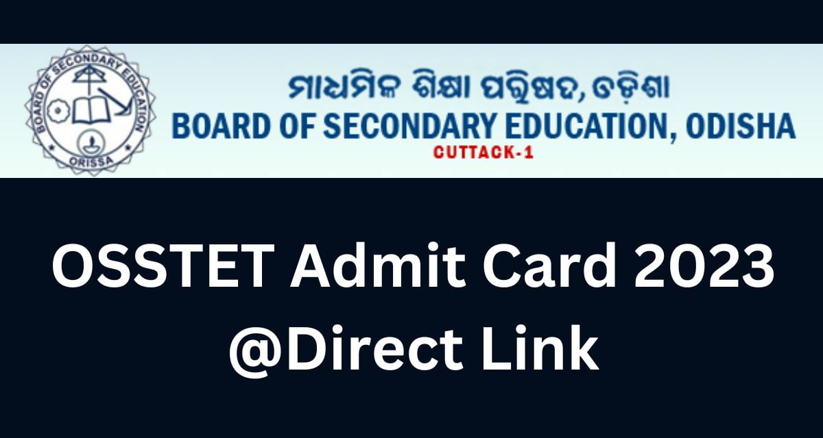 OSSTET Admit Card 2023 @Direct Link