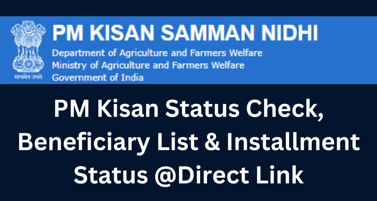 PM Kisan Status Check, Beneficiary List & Installment Status @Direct Link