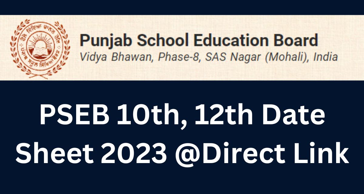 PSEB 10th, 12th Date Sheet 2023, Punjab Class 10 & 12 Exam Dates Direct Link