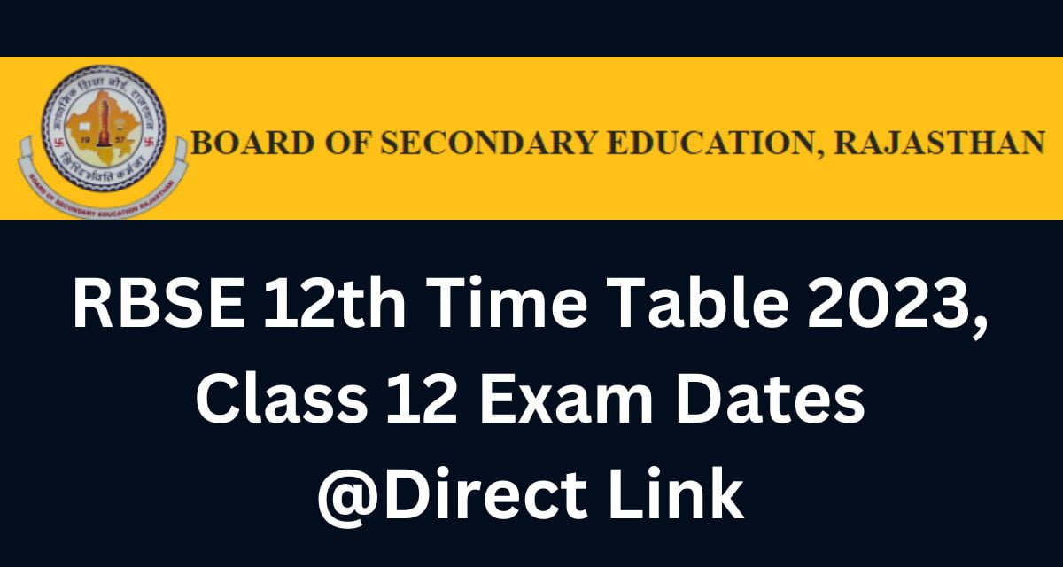 RBSE 12th Time Table 2023, Class 12 Exam Dates @Direct Link