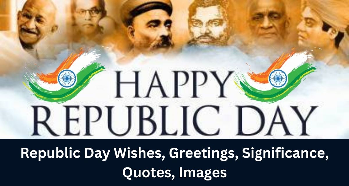 Republic Day Wishes, Greetings, Significance, Quotes, Images
