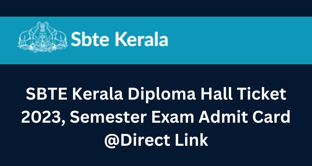 SBTE Kerala Diploma Hall Ticket 2023, Semester Exam Admit Card @Direct Link