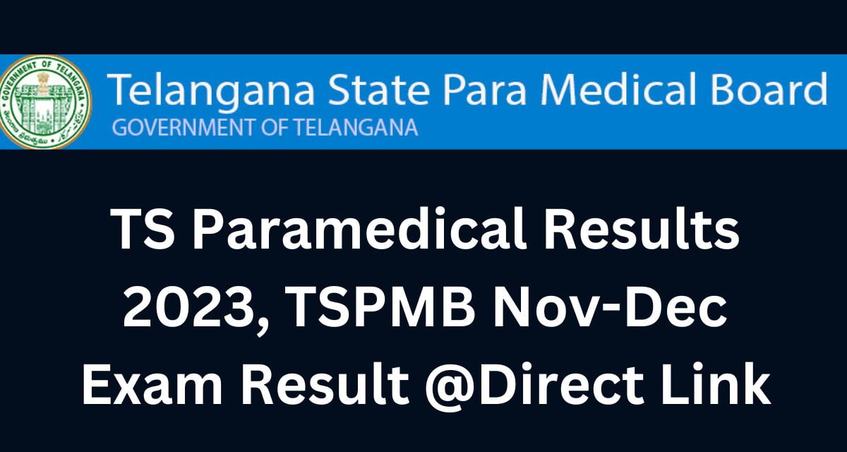 TS Paramedical Results 2023, TSPMB Nov-Dec Exam Result @Direct Link
