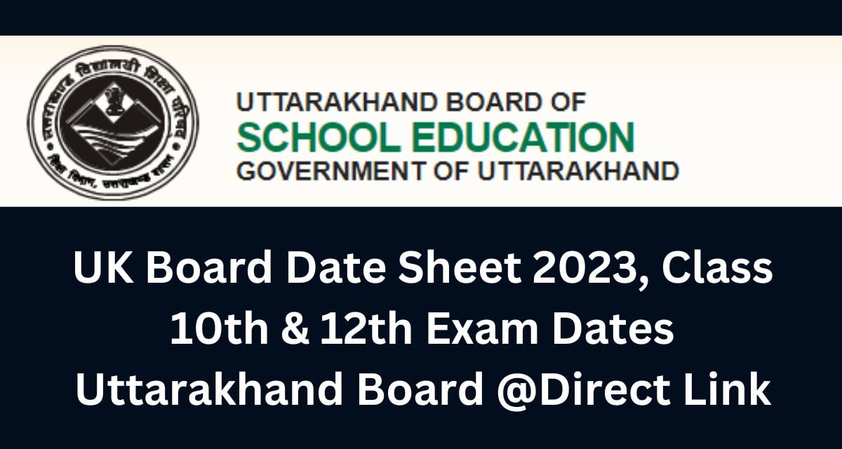 UK Board Date Sheet 2023, Class 10th & 12th Exam Dates Uttarakhand Board @Direct Link
