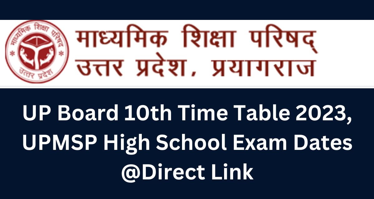 UP Board 10th Time Table 2023, UPMSP High School Exam Dates @Direct Link