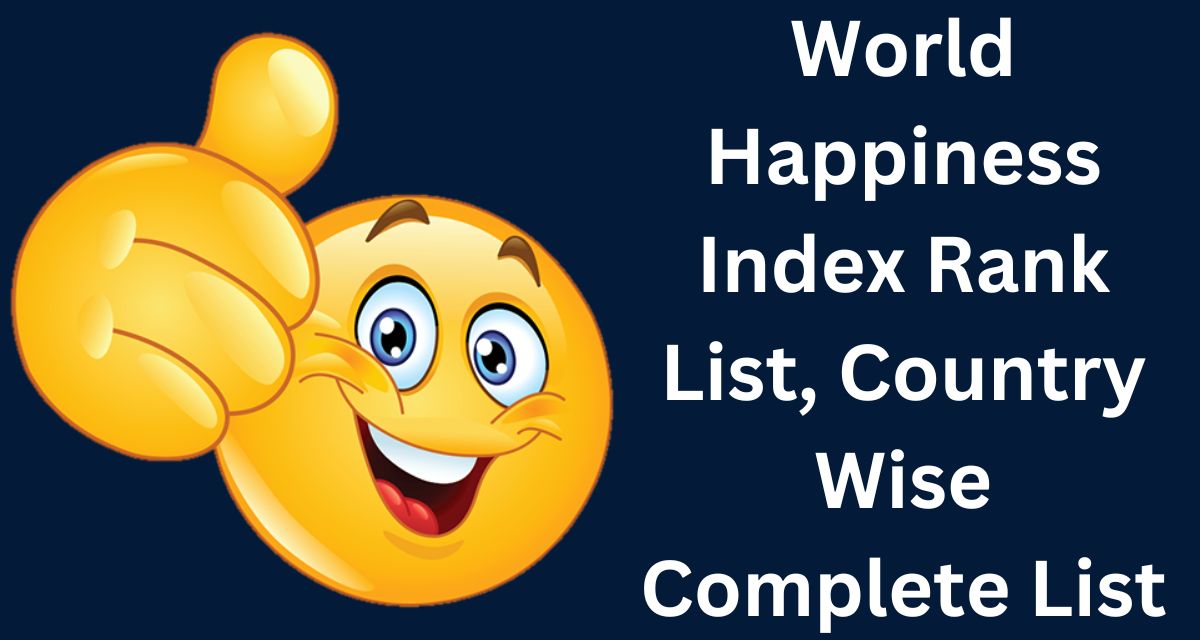 World Happiness Index Rank List, Country Wise Complete List