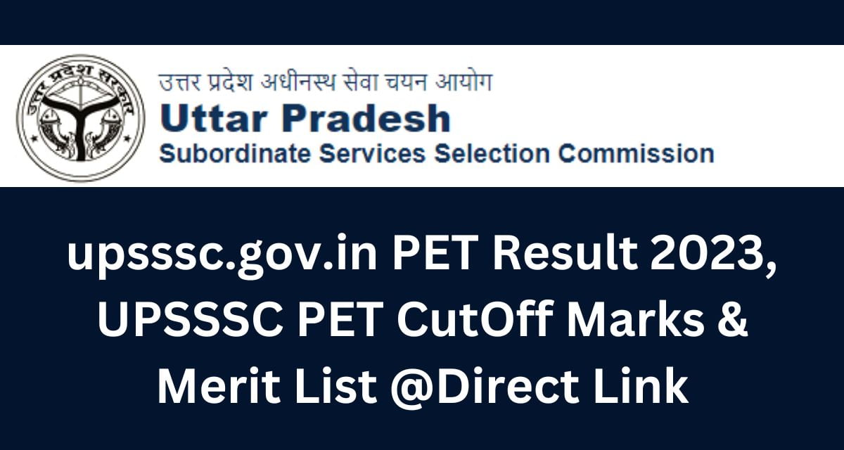upsssc.gov.in PET Result 2023, UPSSSC PET CutOff Marks & Merit List Direct Link