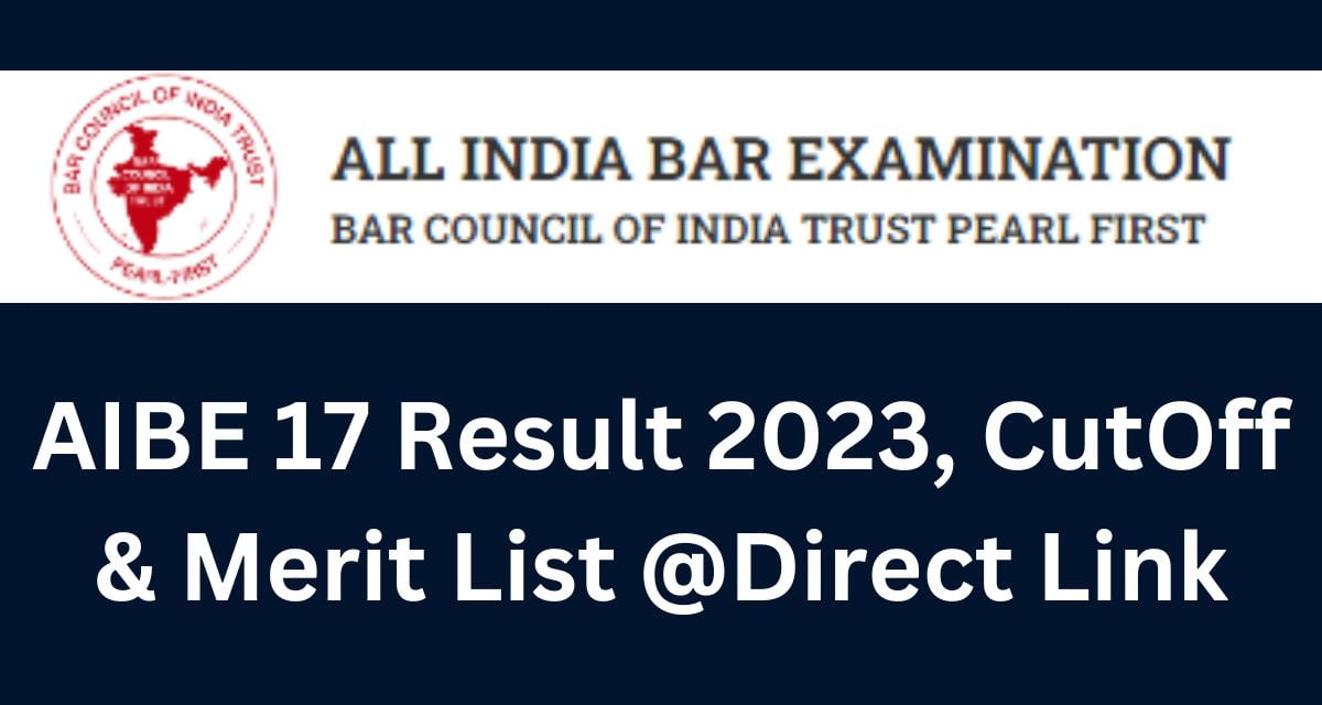 AIBE 17 Result 2023, CutOff & Merit List @Direct Link