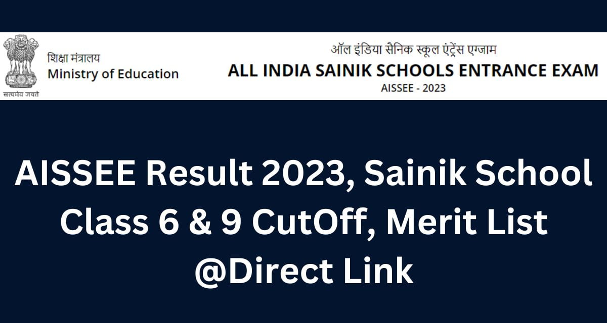 AISSEE Result 2023, Sainik School Class 6 & 9 CutOff, Merit List @Direct Link