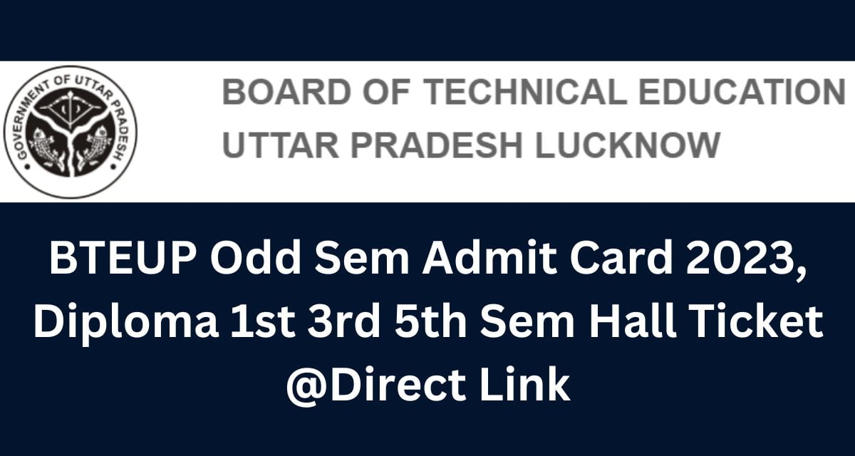 BTEUP Odd Sem Admit Card 2023, Diploma 1st 3rd 5th Sem Hall Ticket Direct Link