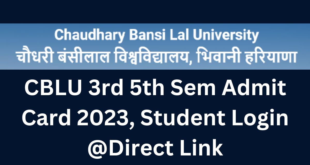 CBLU 3rd 5th Sem Admit Card 2023, Student Login @Direct Link