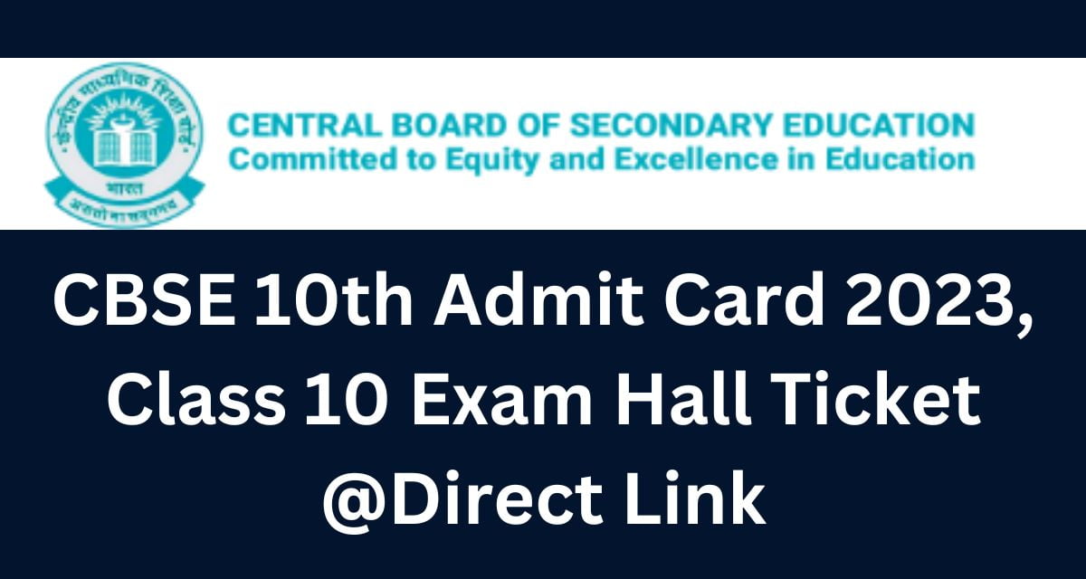CBSE 10th Admit Card 2023, Class 10 Exam Hall Ticket @Direct Link