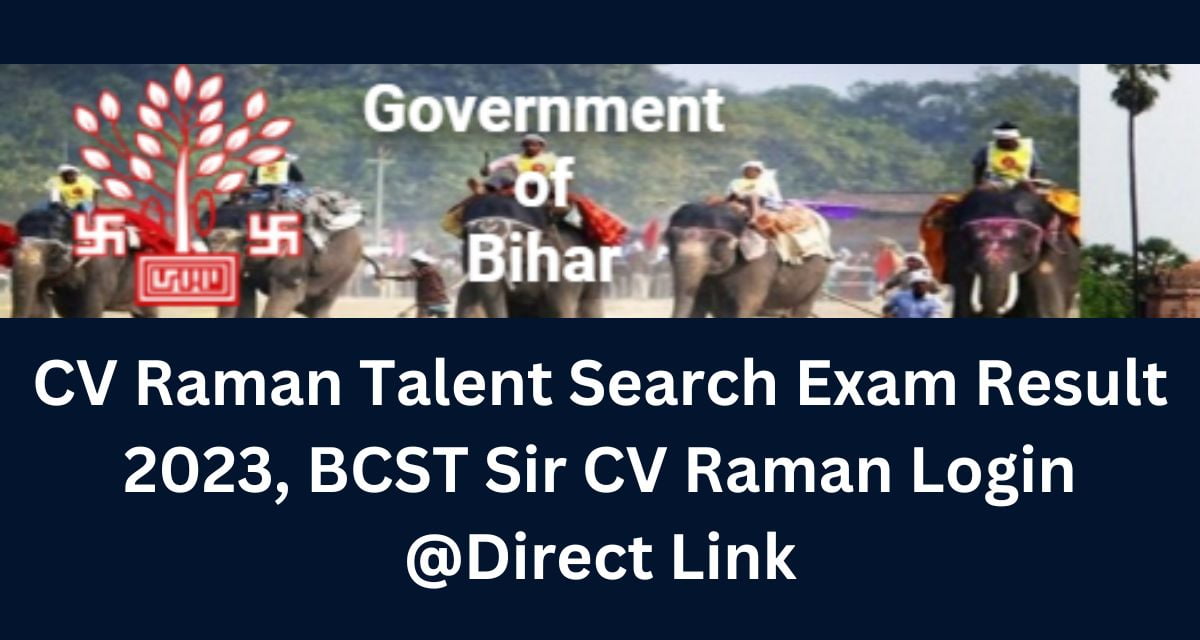 CV Raman Talent Search Exam Result 2023, BCST Sir CV Raman Login @Direct Link