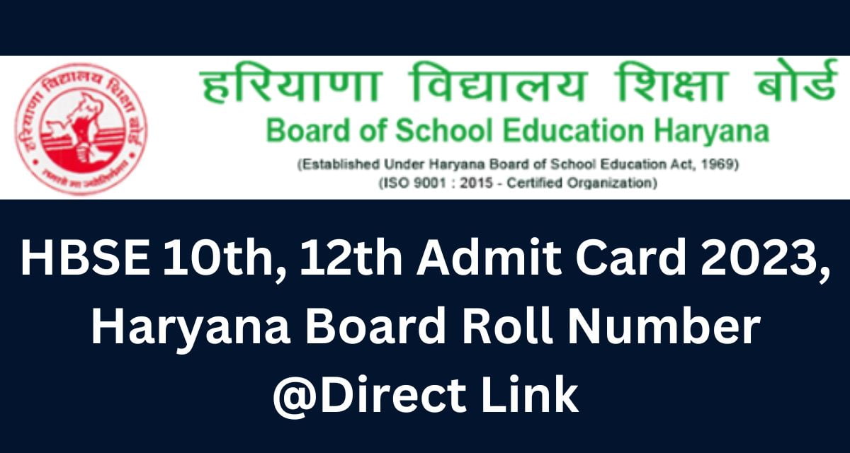 HBSE 10th, 12th Admit Card 2023, Haryana Board Roll Number @Direct Link