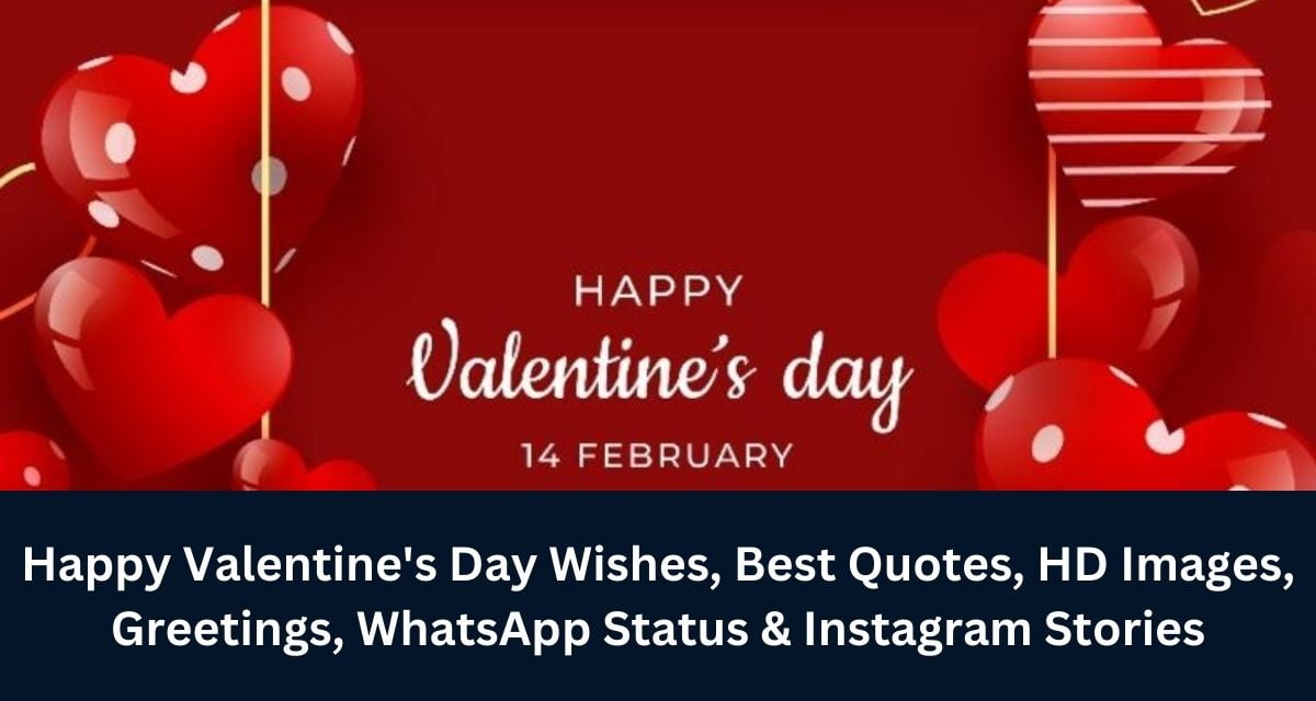 Happy Valentine's Day Wishes, Best Quotes, HD Images, Greetings, WhatsApp Status & Instagram Stories
