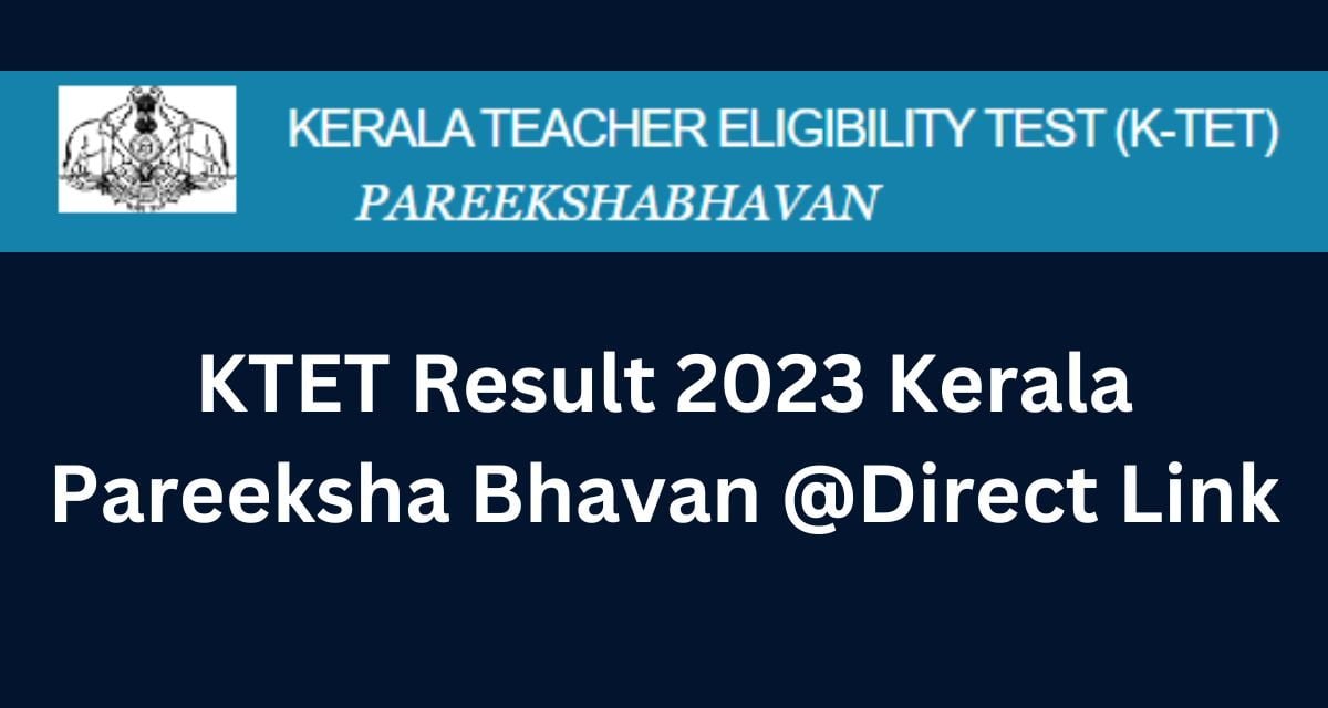 KTET Result 2023 Kerala Pareeksha Bhavan @Direct Link