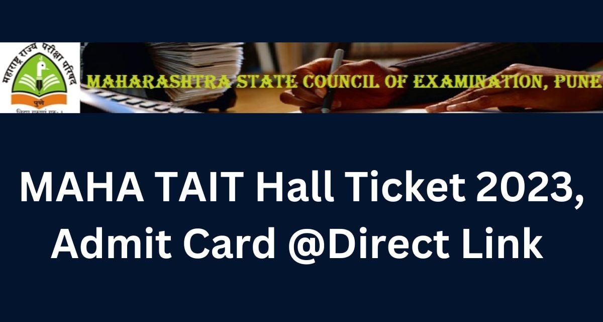 MAHA TAIT Hall Ticket 2023, Admit Card @Direct Link 
