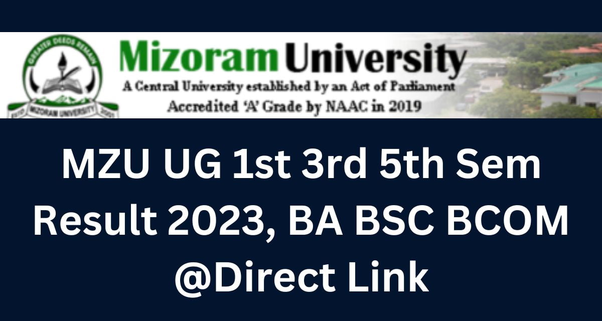 MZU UG 1st 3rd 5th Sem Result 2023, BA BSC BCOM @Direct Link