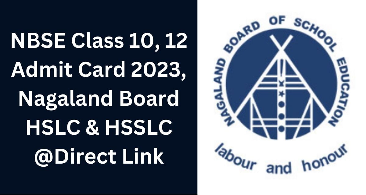 NBSE Class 10, 12 Admit Card 2023, Nagaland Board HSLC & HSSLC @Direct Link