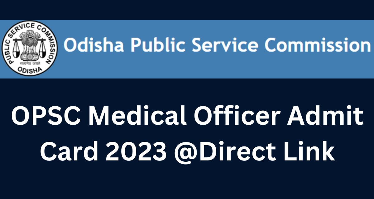 OPSC Medical Officer Admit Card 2023 @Direct Link