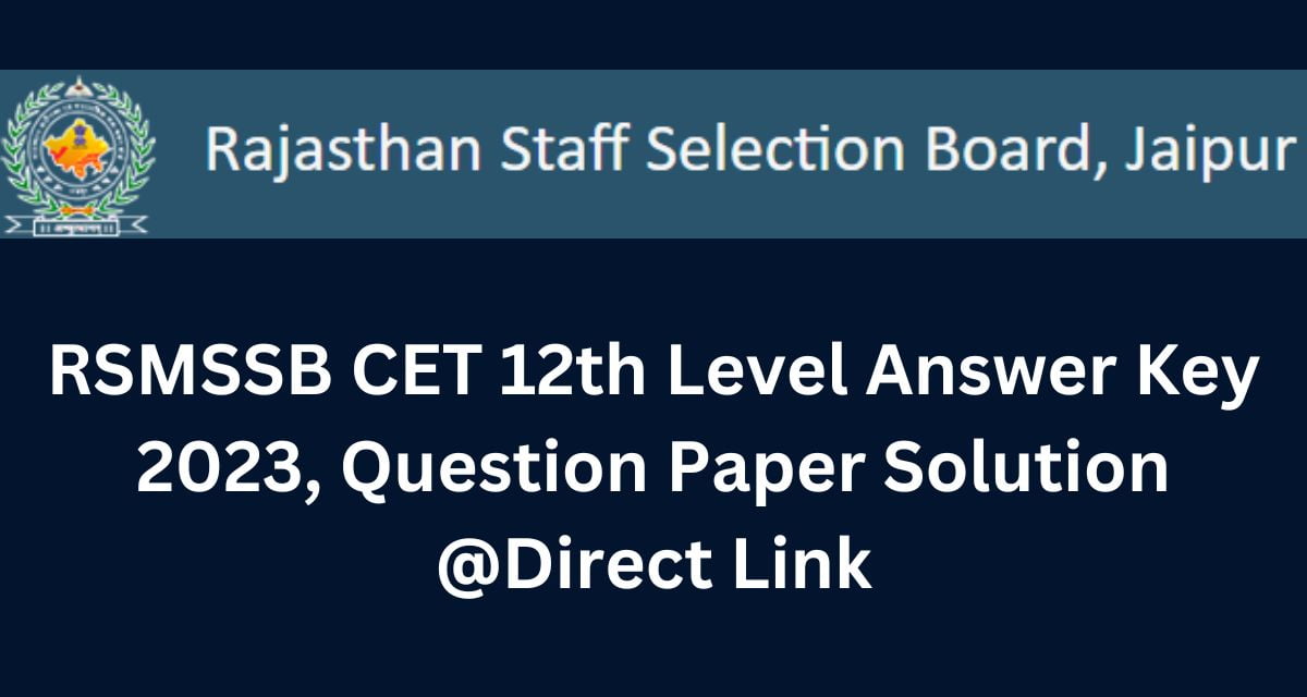 RSMSSB CET 12th Level Answer Key 2023, Question Paper Solution @Direct Link