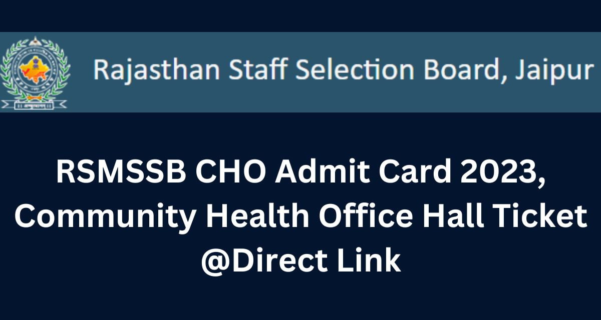 RSMSSB CHO Admit Card 2023, Community Health Office Hall Ticket @Direct Link