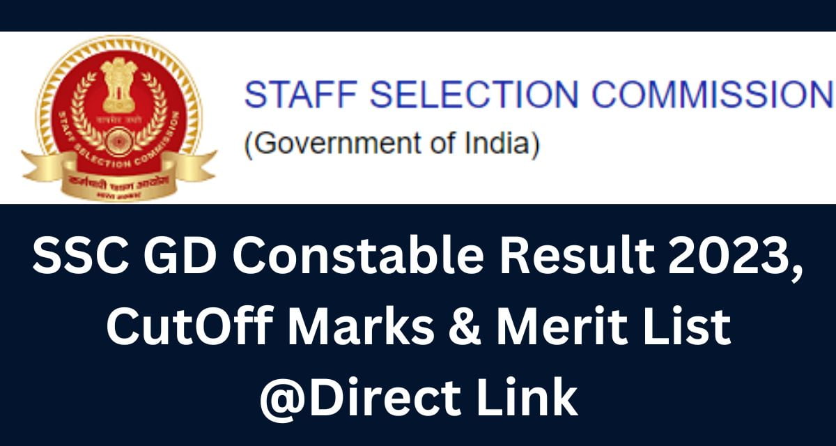 SSC GD Constable Result 2023, CutOff Marks & Merit List @Direct Link